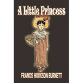 A Little Princess by Frances Hodgson Burnett, Juvenile Fiction, Classics, Family