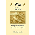 War with Mexico, 1846-1847: Doniphan's Expedition and the Conquest of New Mexico and California