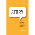 Story: The Power of Narrative for Christian Leaders