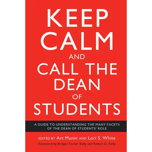 Keep Calm and Call the Dean of Students: A Guide to Understanding the Many Facets of the Dean of Students' Role