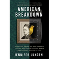 American Breakdown: Our Ailing Nation, My Body's Revolt, and the Nineteenth-Century Woman Who Brought Me Back to Life