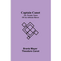 Captain Canot; Or, Twenty Years Of An African Slaver