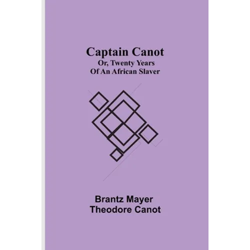 Captain Canot; Or, Twenty Years Of An African Slaver