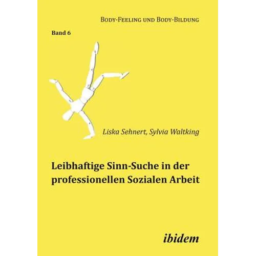 Leibhaftige Sinn-Suche in der professionellen Sozialen Arbeit.