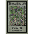 The Abiding Life Primer: Jesus in me, living His life through me, for the sake of others