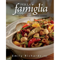 Per La Famiglia: Memories and Recipes of Southern Italian Home Cooking