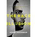 The Race Illusion: On the Reality of Racialization and the Myth of Race