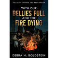 With Our Bellies Full and the Fire Dying: Tales of Sinning and Redemption