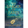 The Singer of Fates: The Song Begins