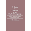 A Guide to Folktales in the English Language: Based on the Aarne-Thompson Classification System