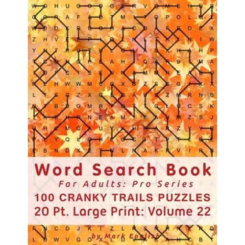 Word Search Book For Adults: Pro Series, 100 Cranky Trails Puzzles, 20 Pt. Large Print, Vol. 22