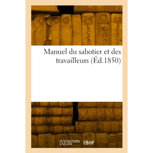 Manuel du sabotier et des travailleurs - Paperback