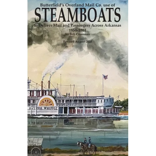 Butterfield's Overland Mail Co. use of STEAMBOATS to Deliver Mail and Passengers Across Arkansas 1858-1861