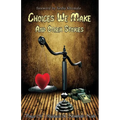 Choices We Make and Other Stories