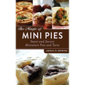 The Magic of Mini Pies: Sweet and Savory Miniature Pies and Tarts