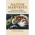 Native Harvests: American Indian Wild Foods and Recipes