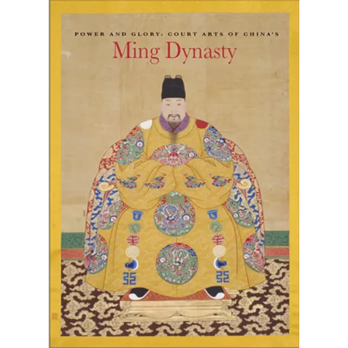 Power and Glory: Court Arts of China's Ming Dynasty
