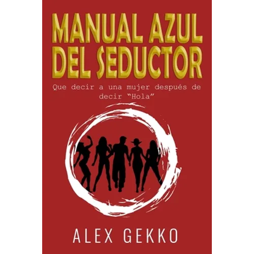 Manual Azul del Seductor: Que decir a una mujer después de decir "Hola"