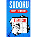 Sudoku Books For Adults FIENDISH: 200 Suduko Puzzel Book, With Solutions - Insane Level For Experts - Digest Size.