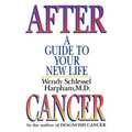 After Cancer: A Guide to Your New Life