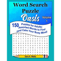 Word Search Puzzle Oasis Volume 1: 150 Puzzles for Adults: Assorted Words to Find (and Calm Your Busy Mind)