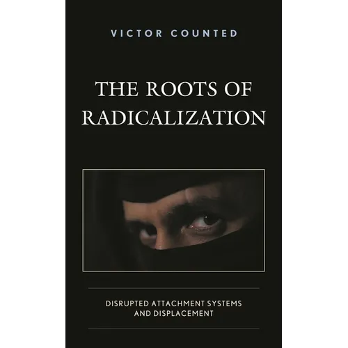 The Roots of Radicalization: Disrupted Attachment Systems and Displacement