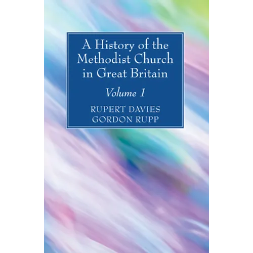 A History of the Methodist Church in Great Britain, Volume One
