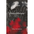 Poetry Obscura: Fragments of life and the shadows that move through all of us.