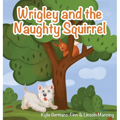 Wrigley and the Naughty Squirrel