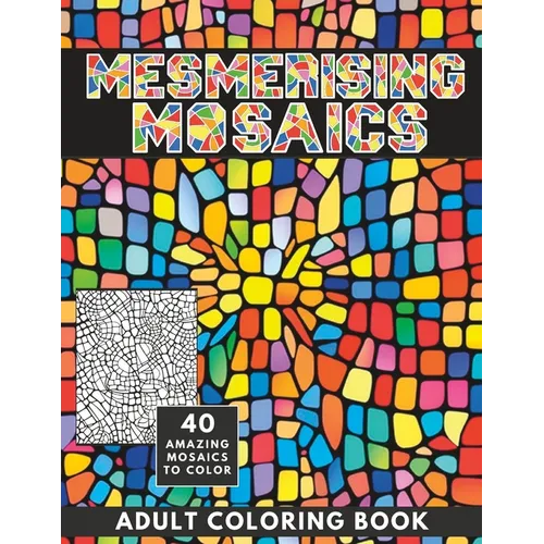 Mesmerising Mosaics: Wonderfully Detailed Coloring Book for Adults and Teens