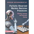 Partially Observed Markov Decision Processes: Filtering, Learning and Controlled Sensing