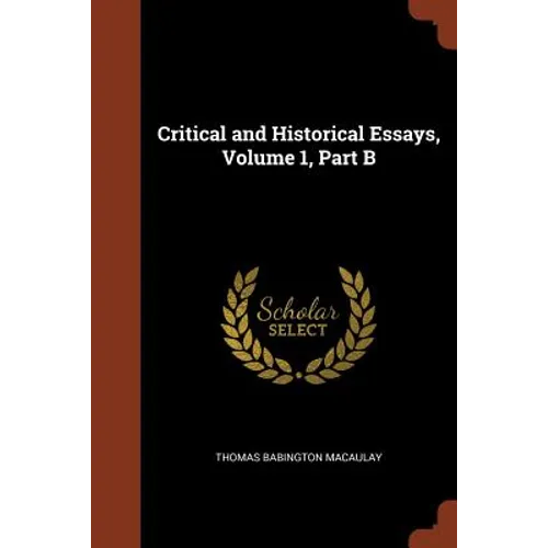 Critical and Historical Essays, Volume 1, Part B