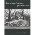 Transitory Gardens, Uprooted Lives