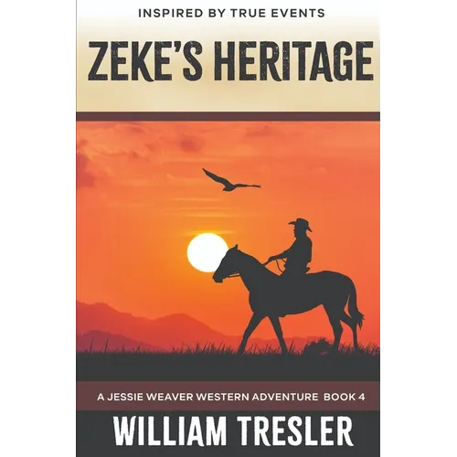Zeke's Heritage: A Jessie Weaver Western Adventure Book 4