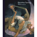 Dorothea Tanning: Transformations