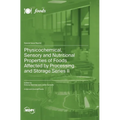 Physicochemical, Sensory and Nutritional Properties of Foods Affected by Processing and Storage Series II