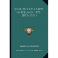 Journals Of Travel In Iceland, 1871-1873 (1911)