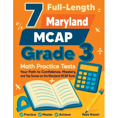 7 Full-Length Maryland MCAP Grade 3 Math Practice Tests: Your Path to Confidence, Mastery, and Top Scores on the Maryland MCAP Exam