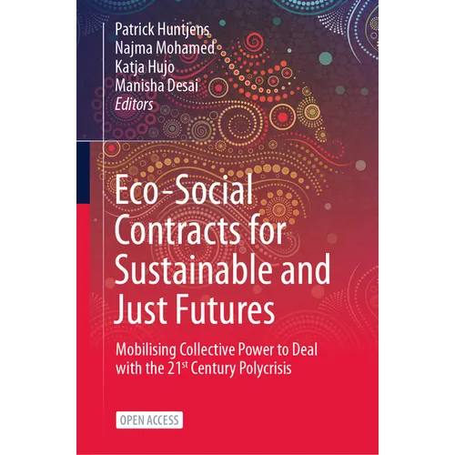 Eco-Social Contracts for Sustainable and Just Futures: Mobilising Collective Power to Deal with the 21st Century Polycrisis