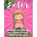 Libro de Actividades de la Biblia para Niñas en Español: Ester, 100 Puzzles