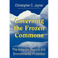 Governing the Frozen Commons: The Antarctic Regime and Environmental Protection