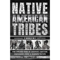 Native American Tribes: Five Civilized Tribes Of Cherokee, Choctaw, Chickasaw, Creek & Seminole Nation