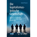 Die Kapitalismuskritische Gesellschaft: Warum Ein Erfolgreiches Wirtschaftsmodell Infrage Gestellt Wird