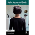 Audio Augmented Reality: Concepts, Technologies and Narratives