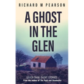 A Ghost In The Glen: Seven dark Scottish tales