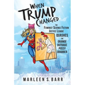 When Trump Changed: The Feminist Science Fiction Justice League Quashes the Orange Outrage Pussy Grabber