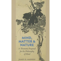 Mind, Matter, and Nature A Thomistic Proposal for the Philosophy of Mind
