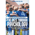 The Gaze Through Psychology: Learn How to Create Learning Environments for Your Football Teams