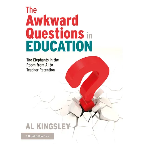 The Awkward Questions in Education: The Elephants in the Room from AI to Teacher Retention