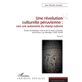Une révolution culturelle péruvienne: vers une autonomie du champs culturel: Étude sociologique interne de la revue culturelle péruvienne Las Moradas